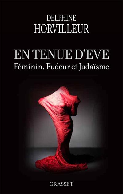 En Tenue D Eve Feminin Pudeur Et Judaisme Broche Delphine Horvilleur Achat Livre Ou Ebook Fnac