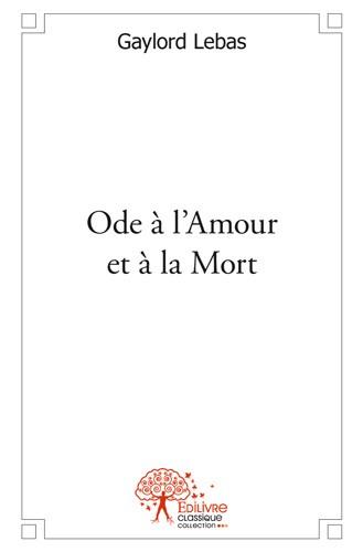 Ode a l?amour et a la mort