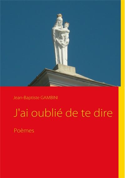 J ai oublie de te dire