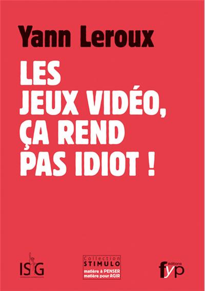 Les Jeux Video, Ca Rend Pas Idiot !