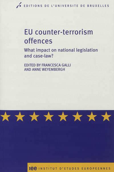 EU counter-terrorism offences what impact on national legislation and case-law ?