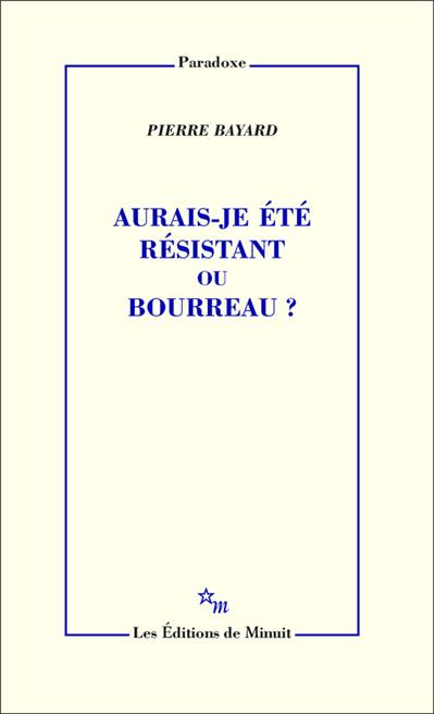 Aurais-je été résistant ou bourreau ?