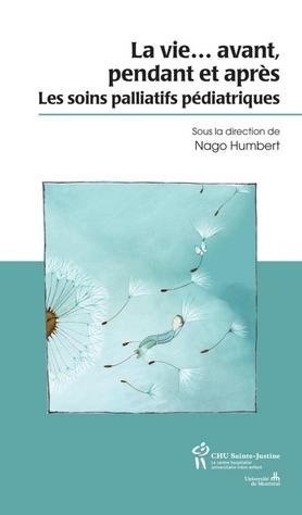 La vie... avant, pendant et après : soins palliatifs pédiatriques -  Collectif - broché