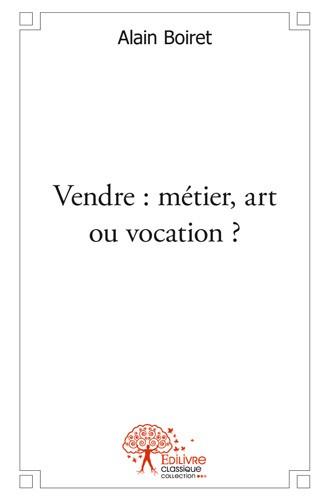 Vendre : metier, art ou vocati