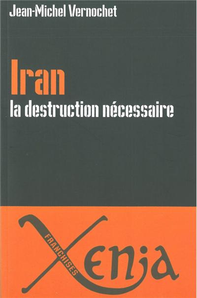 La nécessaire destruction de l'Iran