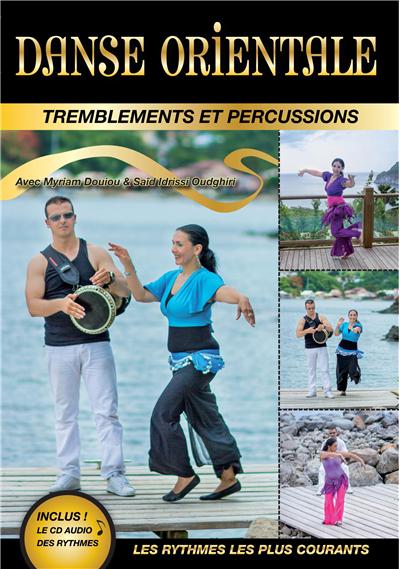 Danse orientale, tremblements et percussions - Volume 1 : Les Rythmes les plus tilisés