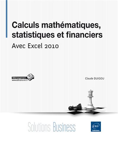 Calculs mathématiques statistiques et financiers avec Excel 2010 - Claude Duigou - broché