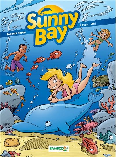 Sunny Bay - tome 2 - A l'eau...Ah!