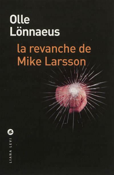 La revanche de Mike Larsson - Olle Lonnaeus (Auteur)