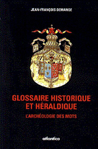 Le glossaire historique et héraldique