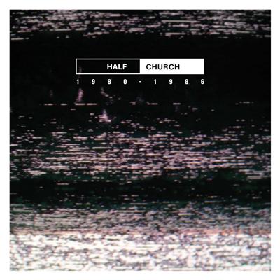 Half church 1980 - 1986