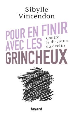 Pour en finir avec les grincheux - Sibylle Vincendon - broché