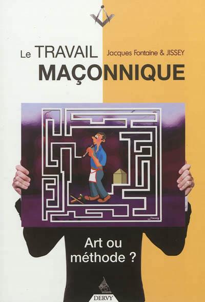Le travail maçonnique, art ou méthode ?