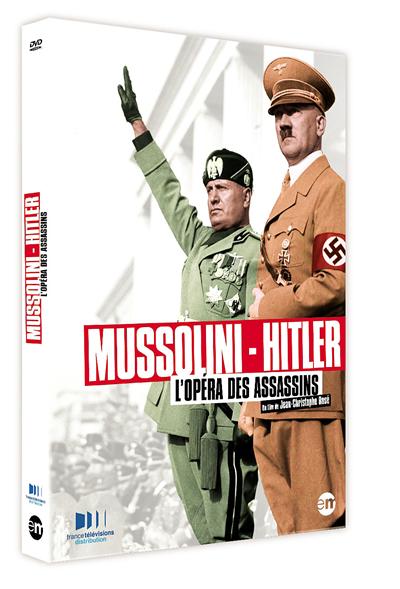 Mussolini - Hitler, l'opéra des assassins