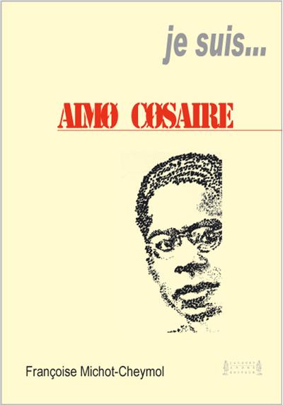 Je suis... Aimé Césaire