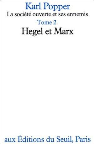 La Société ouverte et ses ennemis T2. Hegel et Marx