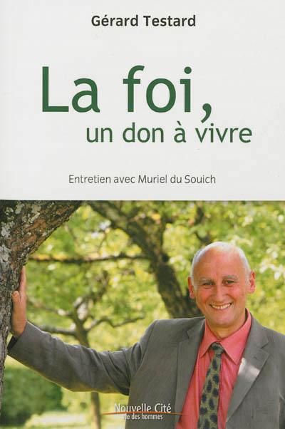 La foi, un don à vivre entretien avec Muriel Du Souich