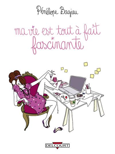 Ma vie est tout a fait fascinante