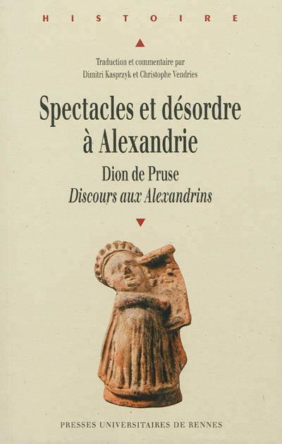 Spectacles et désordre à Alexandrie Dion de Pruse, \