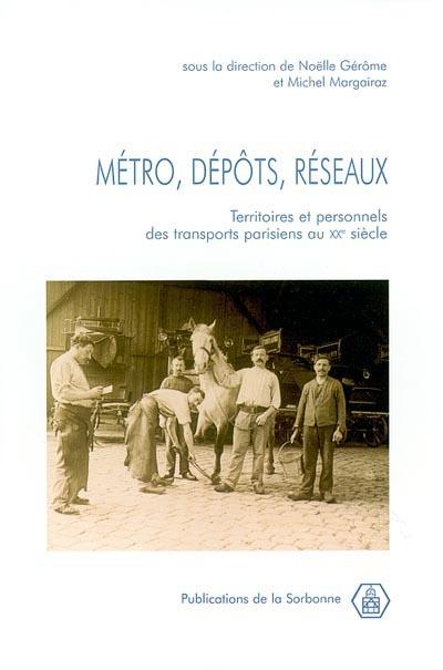 Métro, dépôts, réseaux - De La Sorbonne Editions