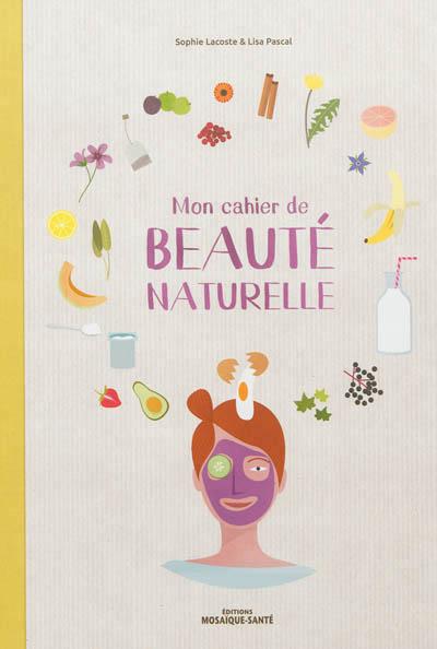 Mon cahier de beauté naturelle