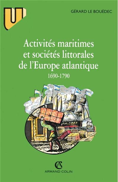 Activités maritimes et sociétés littorales atlantiques (1690-1790)