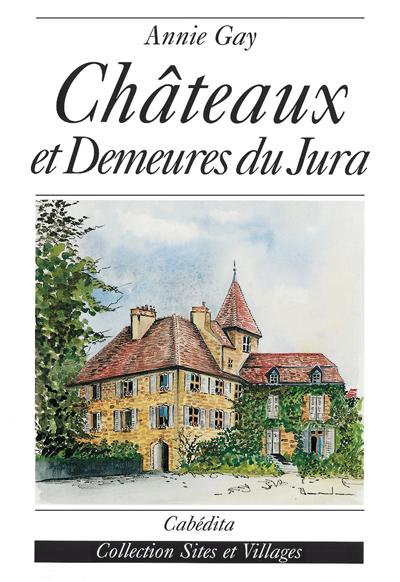 Châteaux et demeures du Jura