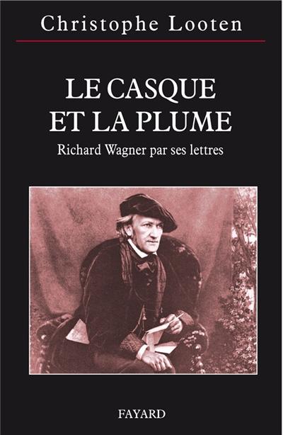 Bons baisers de Bayreuth, Richard Wagner par ses lettres