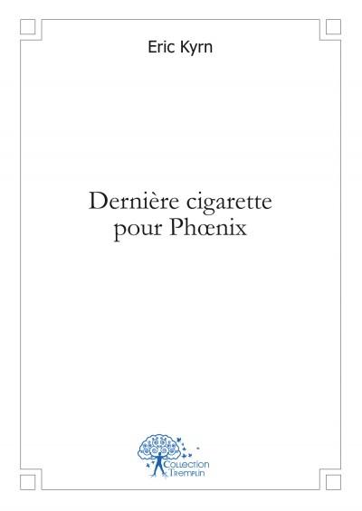 Derniere cigarette pour phoeni