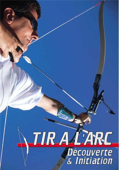 Tir à l'arc : Découverte & initiation - DVD Documentaire - TIR A L'ARC - Vidéotel