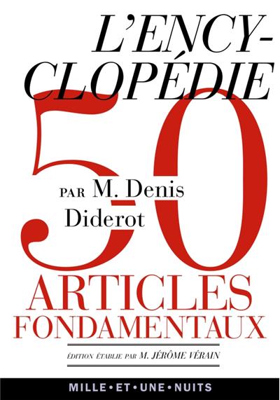 L'encyclopédie : anthologie de 50 articles fondamentaux
