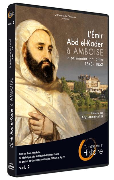 L'Émir Abd-el-Kader à Amboise, le prisonnier tant aimé