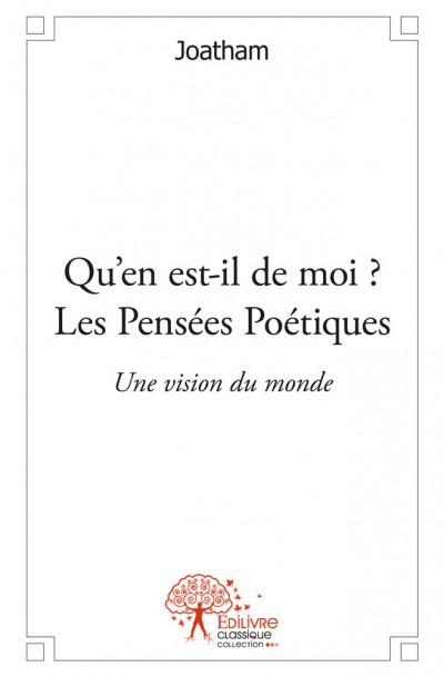 Qu'en est-il de moi ? les pensees poetiques
