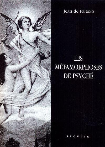 Les metamorphoses de psyche - Seguier