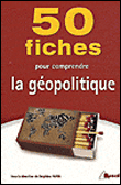 50 fiches pour comprendre la géopolitique