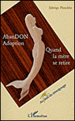 Abandon, adoption : quand la mère se retire