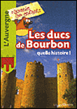 Les ducs de Bourbons, quelle histoire !