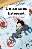 Un an sans internet Journal d´une expérience