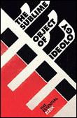 The sublime object of ideology