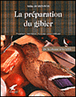 La préparation du gibier, de la chasse à la table