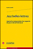 Jazz, belles-lettres : approches comparatistes des rapports du jazz et de la littérature