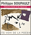 Philippe Soupault, solitaire que les chansons poursuivent