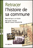 Retracer l'histoire de sa commune reconstituer la vie locale, retrouver l'histoire des principaux monuments