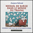Manuel de survie dans le monde du travail - Jacques Salomé - Texte lu (CD)
