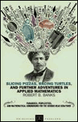 Slicing Pizzas, Racing Turtles, and Further Adventures in Applied Mathematics