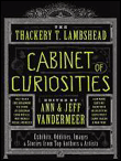 The Thackery T. Lambshead Cabinet of Curiosities