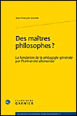 Des maîtres philosophes? - la fondation de la pédagogie générale par l'universit
