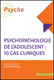 Psychopathologie de l'adolescent : 10 cas cliniques
