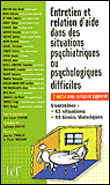 Entretien et relation d'aide dans des situations psychiatriques ou psychologiques difficiles