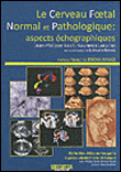 Le cerveau foetal normal et pathologique : aspects échographiques